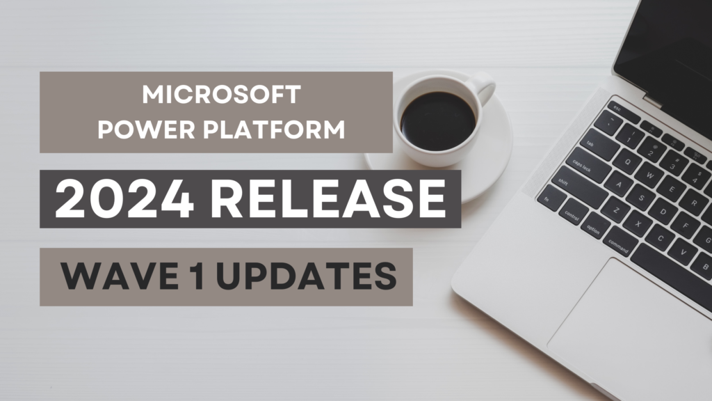 Microsoft Power Platform 2024 Release Wave 1 Updates