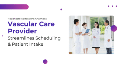Vascular Care Provider Optimizes Patient Check-In and Procedure Scheduling Using VNB’s Admissions Analytics Solution