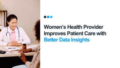 Women’s Healthcare Provider Transforms Patient Care, Boosts Efficiency & Outcomes with VNB’s Clinical Analytics Solution